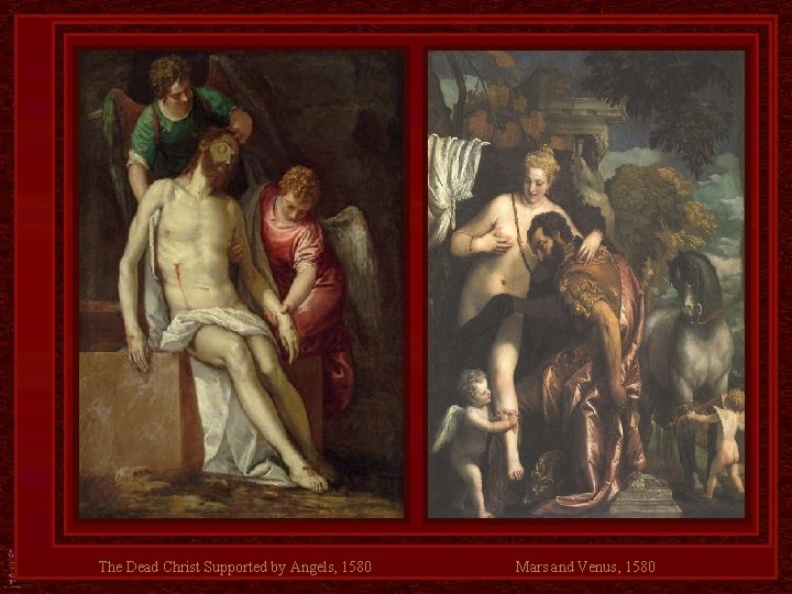 The Dead Christ Supported by Angels, 1580 Mars and Venus, 1580 