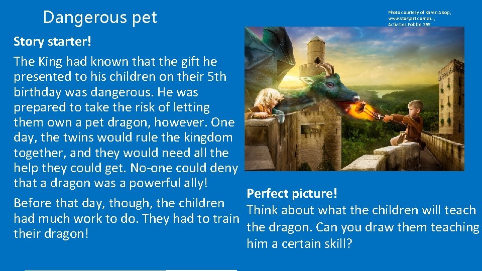 Dangerous pet Photo courtesy of Karen Alsop, www. storyart. com. au , Activities Pobble