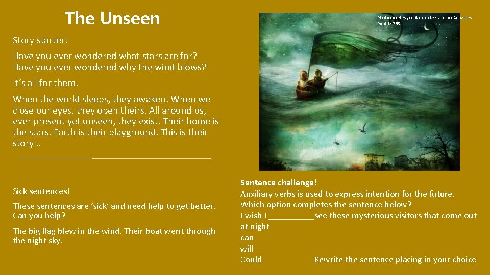 The Unseen Photo courtesy of Alexander Jansson. Activities Pobble 365 Story starter! Have you