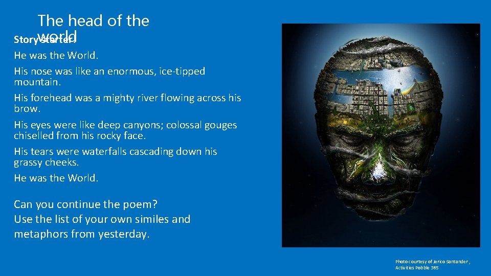 The head of the Storyworld starter! He was the World. His nose was like