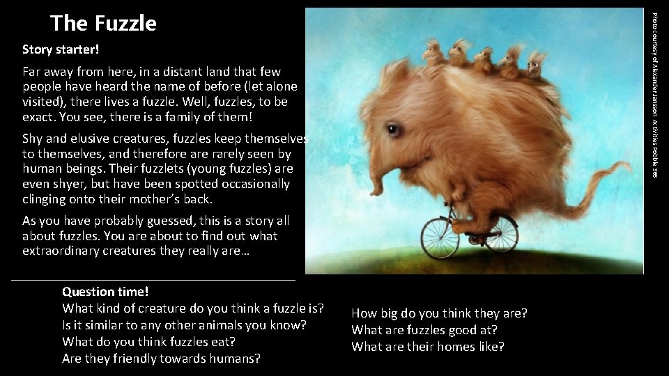 Photo courtesy of Alexander Jansson Activities Pobble 365 The Fuzzle Story starter! Far away