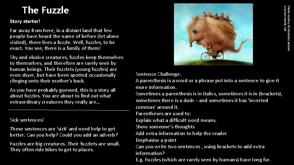 Photo courtesy of Alexander Jansson Activities Pobble 365 The Fuzzle Story starter! Far away