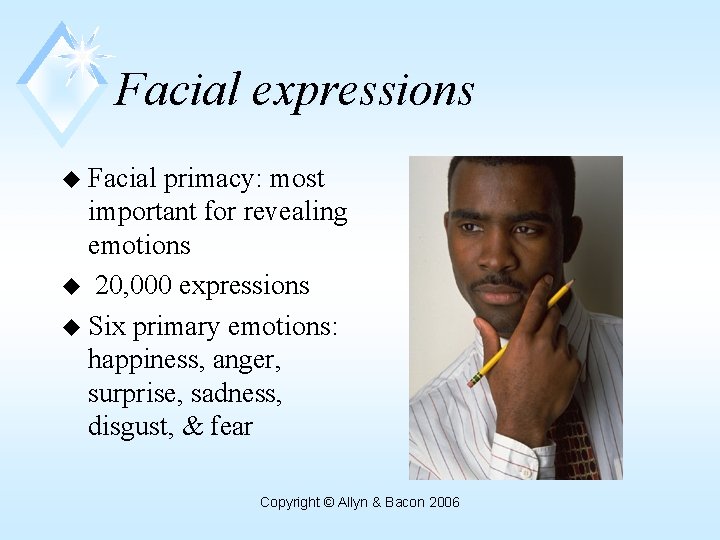 Facial expressions u Facial primacy: most important for revealing emotions u 20, 000 expressions
