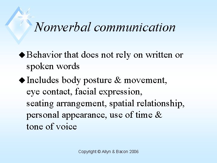 Nonverbal communication u Behavior that does not rely on written or spoken words u