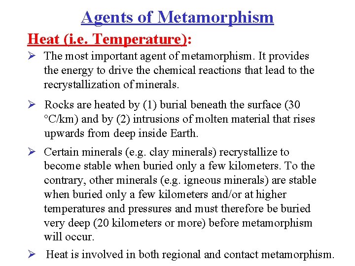 Agents of Metamorphism Heat (i. e. Temperature): Ø The most important agent of metamorphism.