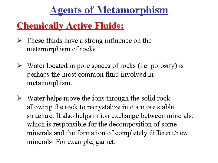 Agents of Metamorphism Chemically Active Fluids: Ø These fluids have a strong influence on