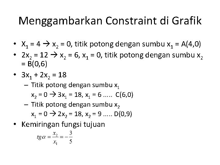 Menggambarkan Constraint di Grafik • X 1 = 4 x 2 = 0, titik