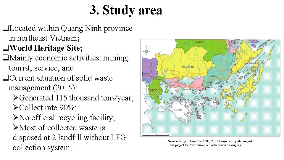3. Study area Located within Quang Ninh province in northeast Vietnam; World Heritage Site;