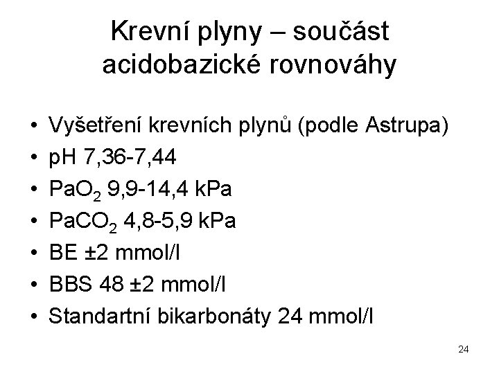 Krevní plyny – součást acidobazické rovnováhy • • Vyšetření krevních plynů (podle Astrupa) p.