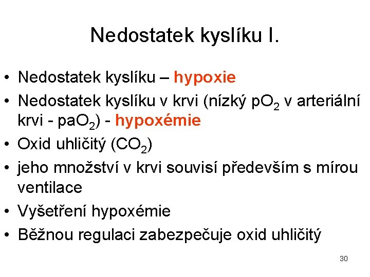 Nedostatek kyslíku I. • Nedostatek kyslíku – hypoxie • Nedostatek kyslíku v krvi (nízký