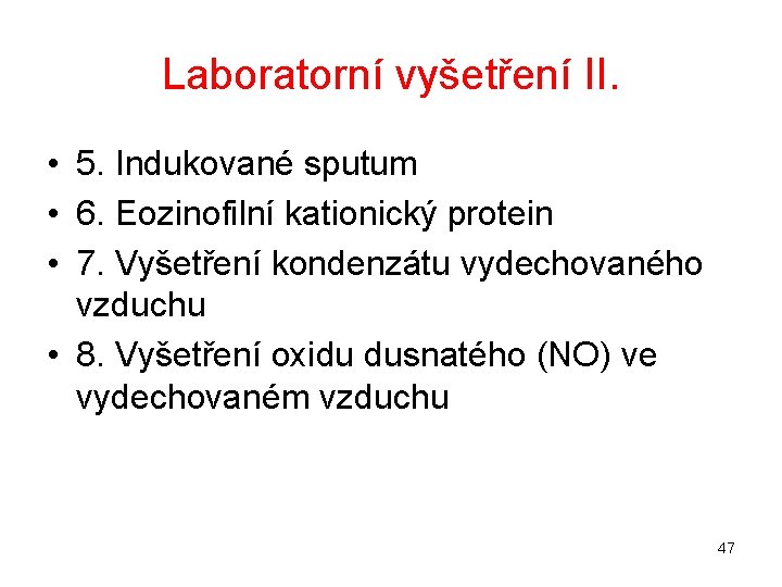 Laboratorní vyšetření II. • 5. Indukované sputum • 6. Eozinofilní kationický protein • 7.