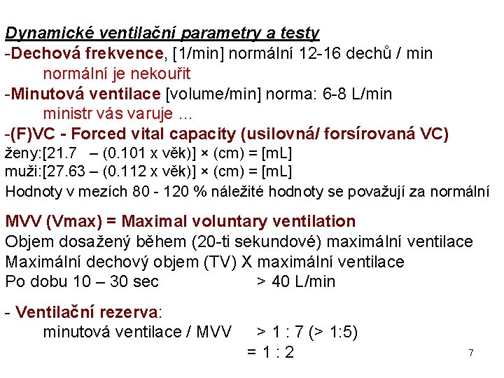 Dynamické ventilační parametry a testy -Dechová frekvence, [1/min] normální 12 -16 dechů / min