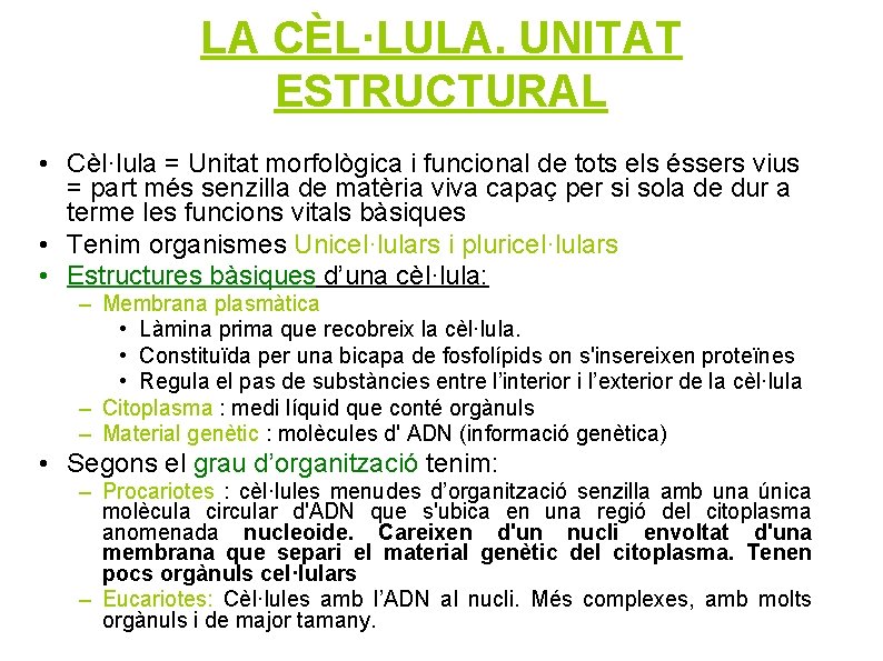 LA CÈL·LULA. UNITAT ESTRUCTURAL • Cèl·lula = Unitat morfològica i funcional de tots els