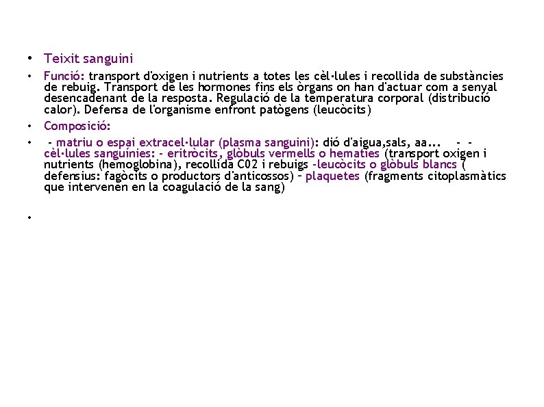  • Teixit sanguini • Funció: transport d'oxigen i nutrients a totes les cèl·lules