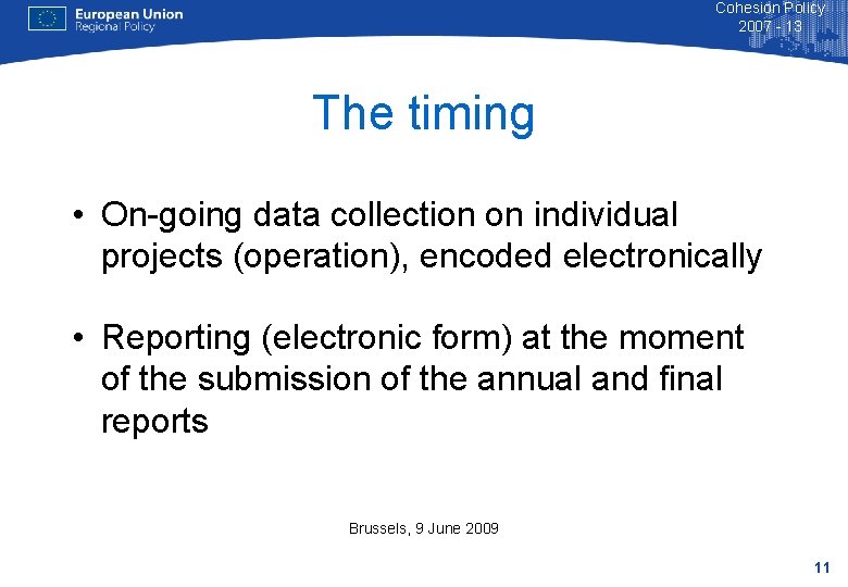 Cohesion Policy 2007 - 13 The timing • On-going data collection on individual projects