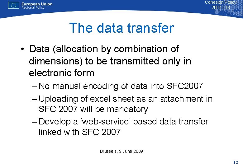 Cohesion Policy 2007 - 13 The data transfer • Data (allocation by combination of