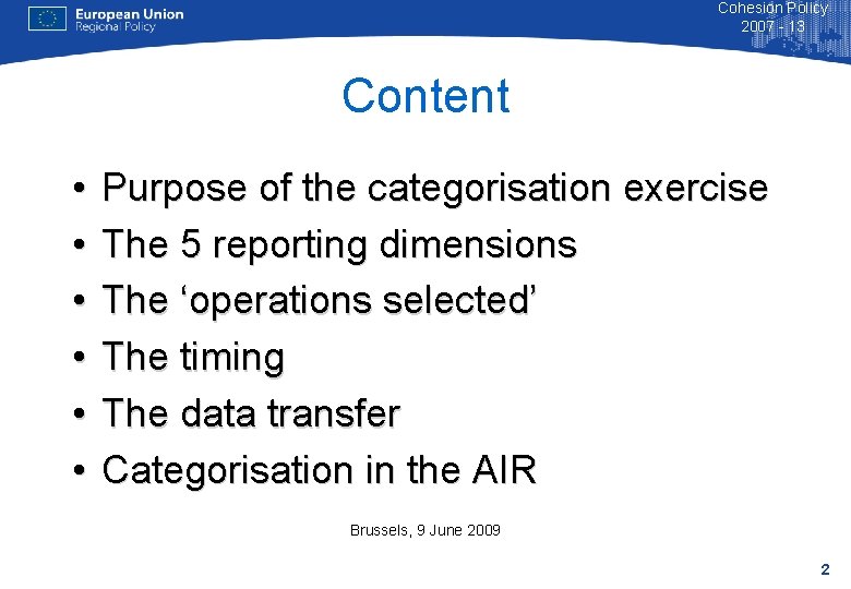 Cohesion Policy 2007 - 13 Content • • • Purpose of the categorisation exercise