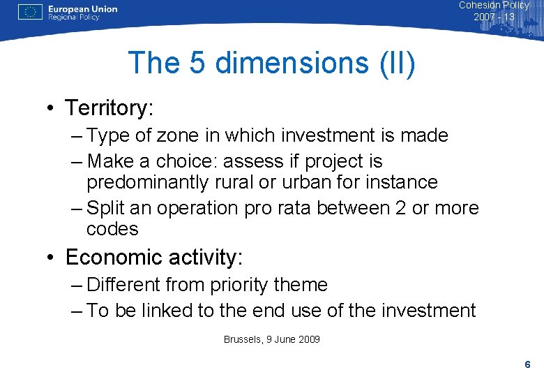 Cohesion Policy 2007 - 13 The 5 dimensions (II) • Territory: – Type of