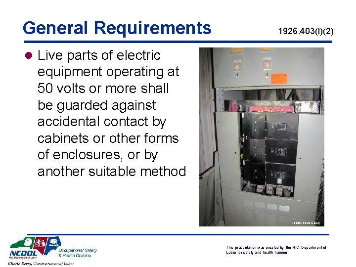 General Requirements 1926. 403(i)(2) l Live parts of electric equipment operating at 50 volts General Requirements 1926. 403(i)(2) l Live parts of electric equipment operating at 50 volts