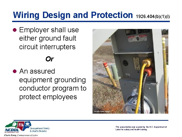 Wiring Design and Protection 1926. 404(b)(1)(i) l Employer shall use either ground fault circuit