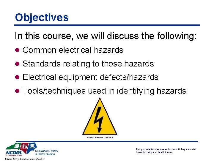 Objectives In this course, we will discuss the following: l Common electrical hazards l