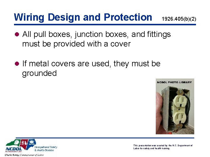 Wiring Design and Protection 1926. 405(b)(2) l All pull boxes, junction boxes, and fittings Wiring Design and Protection 1926. 405(b)(2) l All pull boxes, junction boxes, and fittings