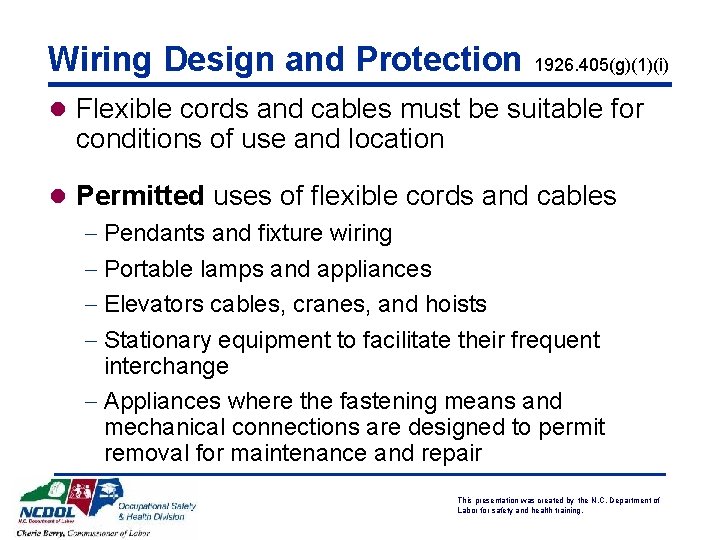 Wiring Design and Protection 1926. 405(g)(1)(i) l Flexible cords and cables must be suitable Wiring Design and Protection 1926. 405(g)(1)(i) l Flexible cords and cables must be suitable