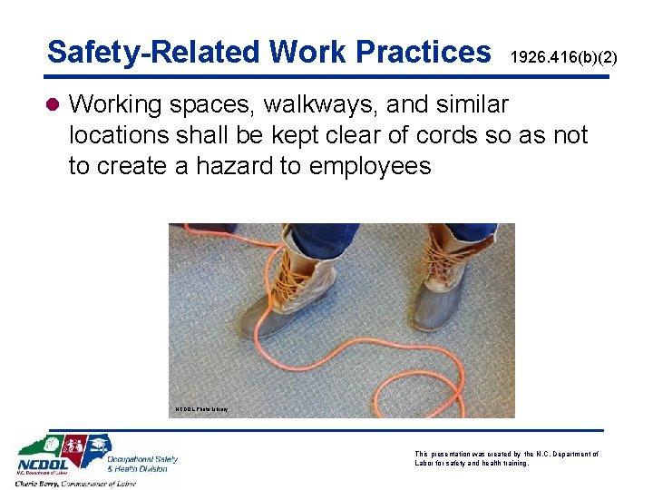 Safety-Related Work Practices 1926. 416(b)(2) l Working spaces, walkways, and similar locations shall be