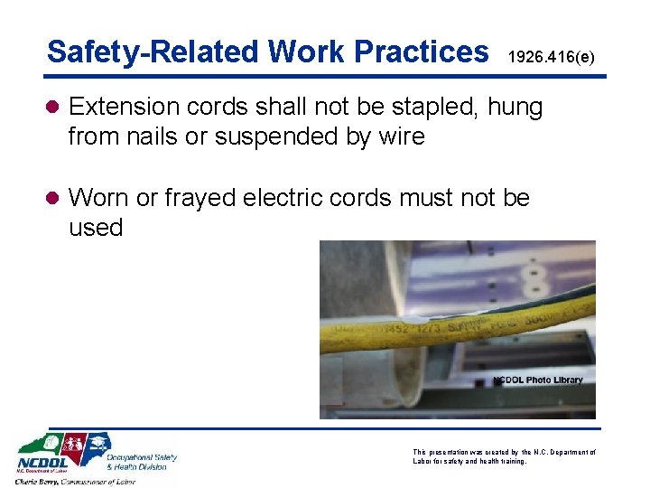 Safety-Related Work Practices 1926. 416(e) l Extension cords shall not be stapled, hung from