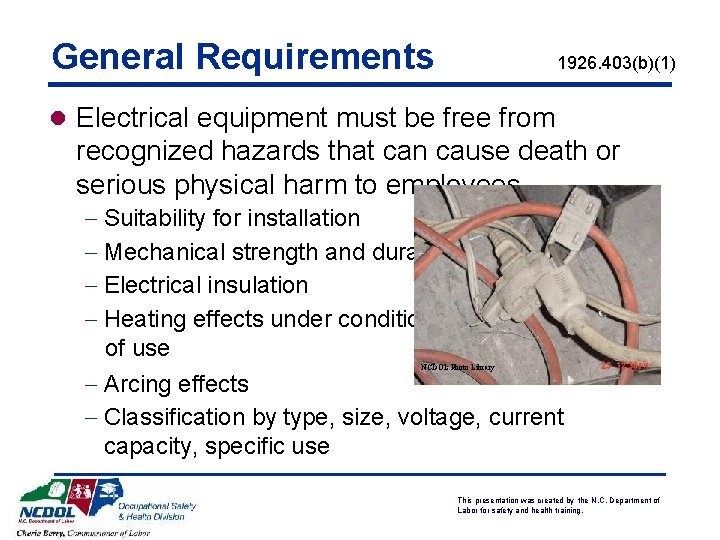 General Requirements 1926. 403(b)(1) l Electrical equipment must be free from recognized hazards that