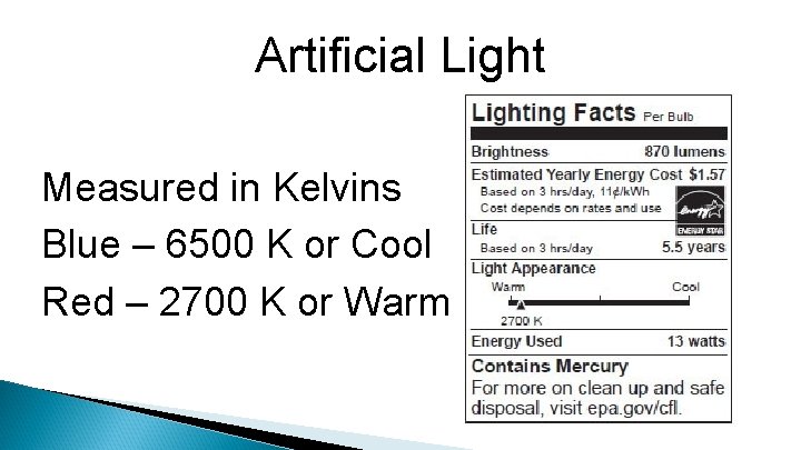 Artificial Light Measured in Kelvins Blue – 6500 K or Cool Red – 2700