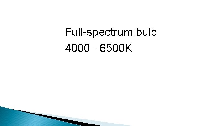 Full-spectrum bulb 4000 - 6500 K 