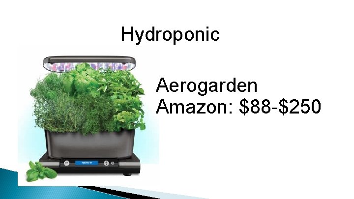 Hydroponic Aerogarden Amazon: $88 -$250 