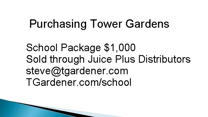 Purchasing Tower Gardens School Package $1, 000 Sold through Juice Plus Distributors steve@tgardener. com