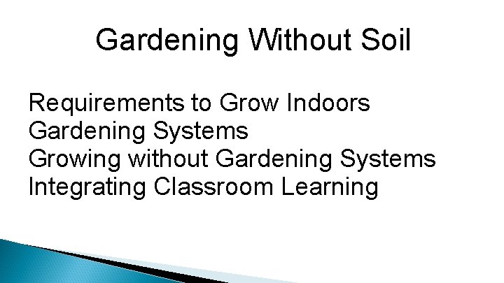 Gardening Without Soil Requirements to Grow Indoors Gardening Systems Growing without Gardening Systems Integrating