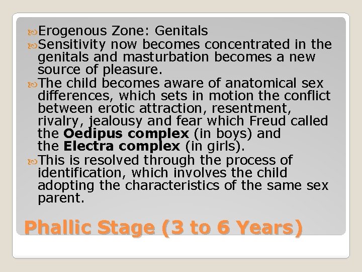  Erogenous Sensitivity Zone: Genitals now becomes concentrated in the genitals and masturbation becomes