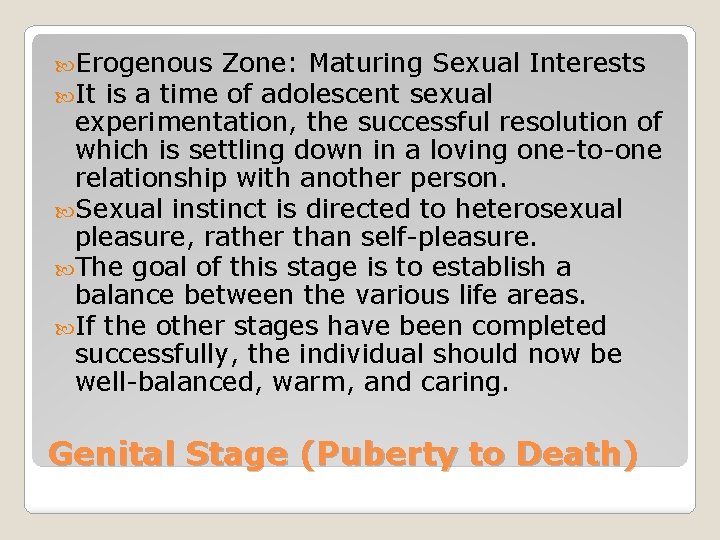  Erogenous Zone: Maturing Sexual It is a time of adolescent sexual Interests experimentation,