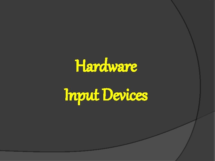 Hardware Input Devices 