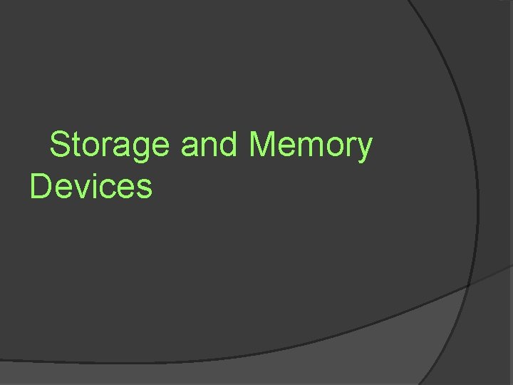 Storage and Memory Devices 