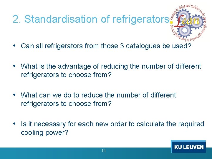 Erasmus+ 2. Standardisation of refrigerators Project LEAN 2015 -2017 Lean Design Game developed by Erasmus+ 2. Standardisation of refrigerators Project LEAN 2015 -2017 Lean Design Game developed by