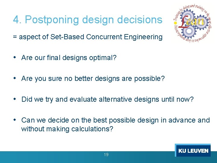 Erasmus+ 4. Postponing design decisions = aspect of Set-Based Concurrent Engineering Project LEAN 2015 Erasmus+ 4. Postponing design decisions = aspect of Set-Based Concurrent Engineering Project LEAN 2015
