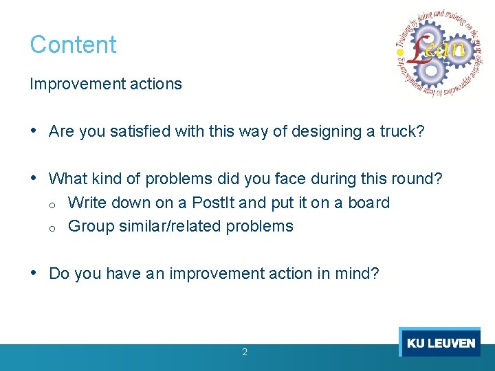 Erasmus+ Content Project LEAN 2015 -2017 Lean Design Game developed by Improvement actions Ignace Erasmus+ Content Project LEAN 2015 -2017 Lean Design Game developed by Improvement actions Ignace