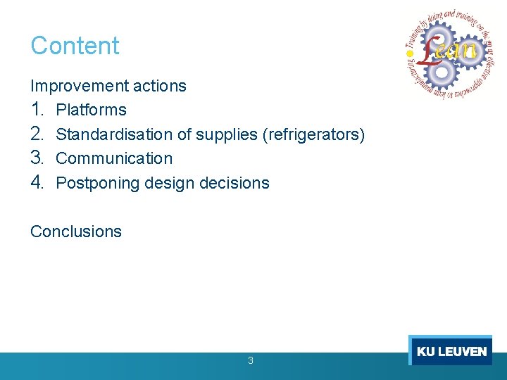 Erasmus+ Content Project LEAN 2015 -2017 Lean Design Game Improvement actions 1. Platforms 2. Erasmus+ Content Project LEAN 2015 -2017 Lean Design Game Improvement actions 1. Platforms 2.