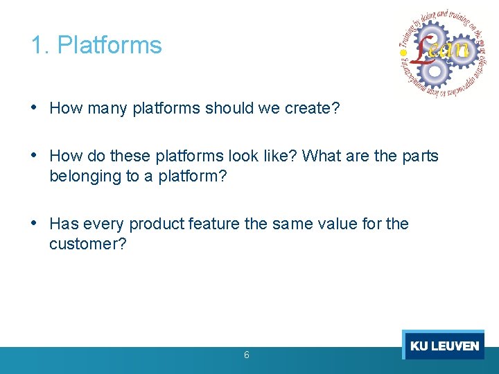 Erasmus+ 1. Platforms Project LEAN 2015 -2017 Lean Design Game developed by Ignace Martens Erasmus+ 1. Platforms Project LEAN 2015 -2017 Lean Design Game developed by Ignace Martens