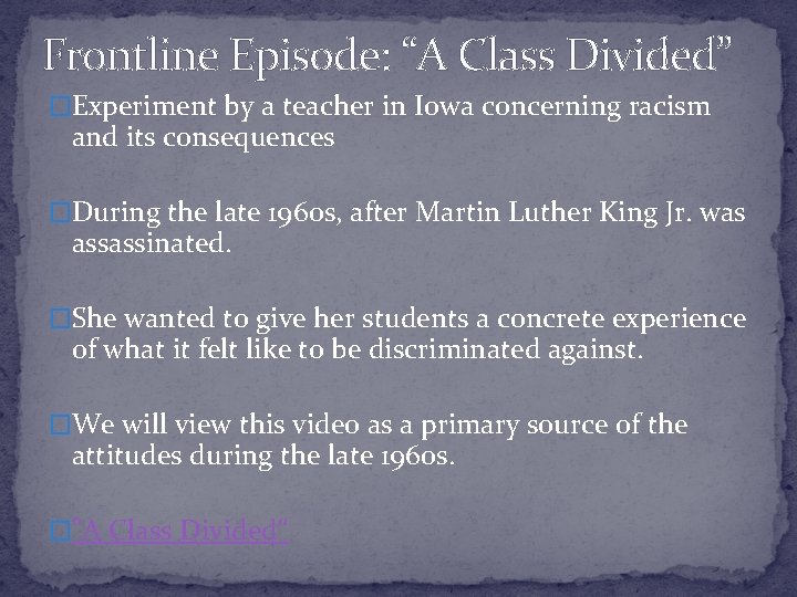 Frontline Episode: “A Class Divided” �Experiment by a teacher in Iowa concerning racism and Frontline Episode: “A Class Divided” �Experiment by a teacher in Iowa concerning racism and