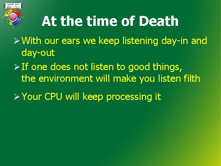 At the time of Death Ø With our ears we keep listening day-in and