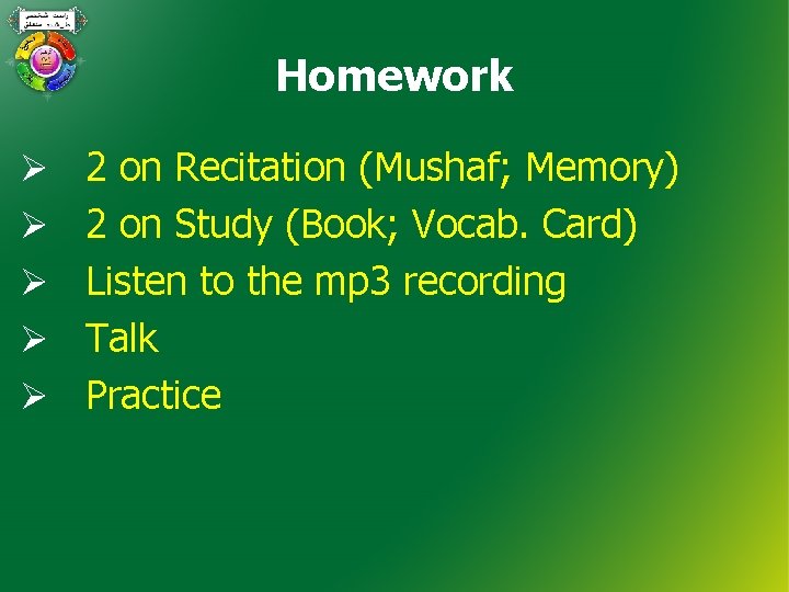 Homework Ø 2 on Recitation (Mushaf; Memory) Ø 2 on Study (Book; Vocab. Card)