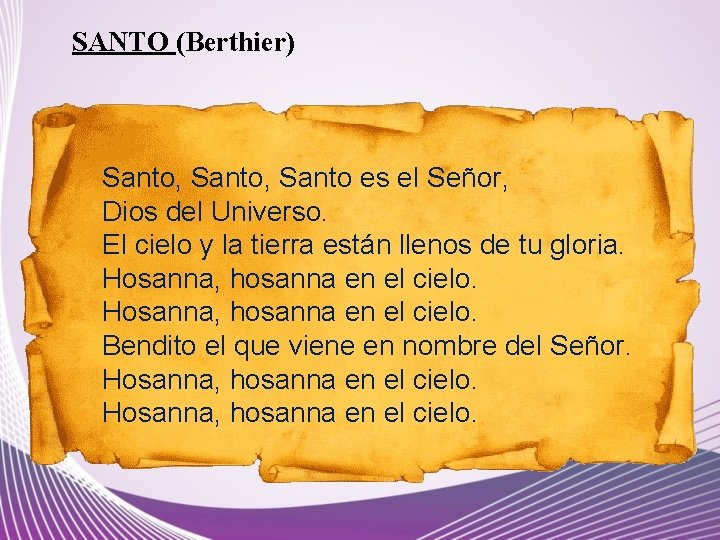 SANTO (Berthier) Santo, Santo es el Señor, Dios del Universo. El cielo y la