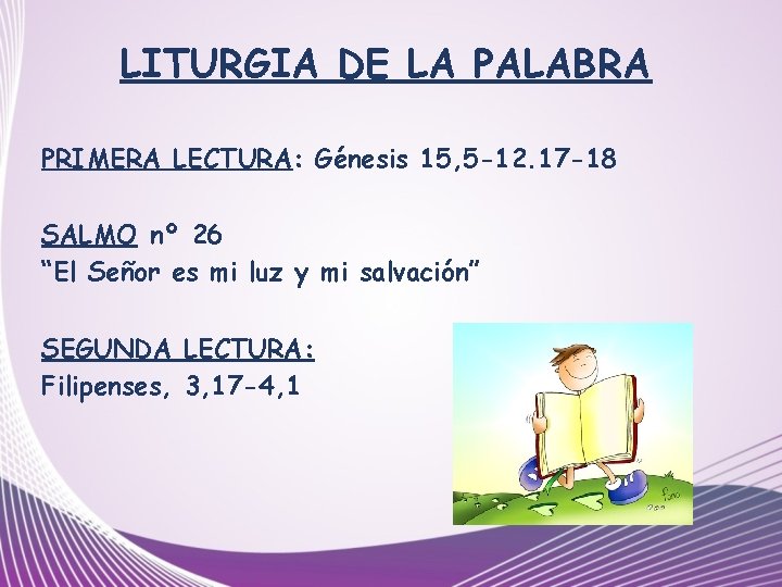 LITURGIA DE LA PALABRA PRIMERA LECTURA: Génesis 15, 5 -12. 17 -18 SALMO nº