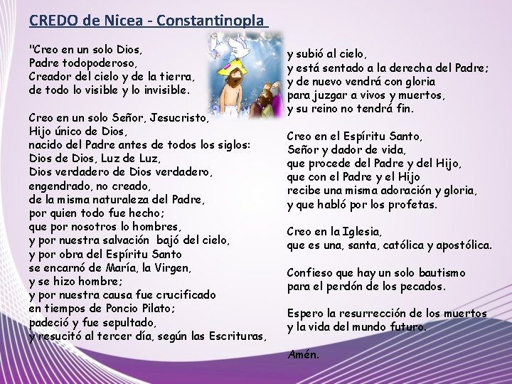 CREDO de Nicea - Constantinopla "Creo en un solo Dios, Padre todopoderoso, Creador del